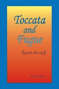 Toccata and Fugue: (ignite the sky)