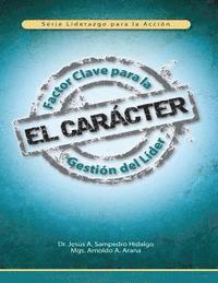 bokomslag El Carácter: Factor Clave para la Gestión del Líder