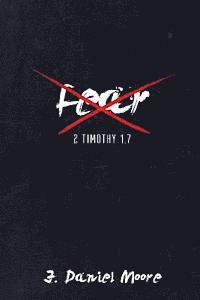 J. Daniel Moore - Fear Not!: Courage for Every Challange, Häftad