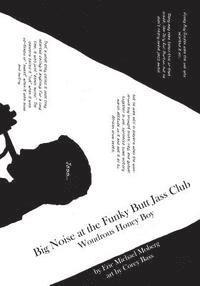 Corey Bass, Eric Michael Moberg - Big Noise at the Funky Butt Jass Club: Wondrous Honey Boy, Häftad