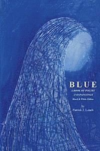 bokomslag Blue: Poetry and Art by Patrick J. Leach - Black & White Edition