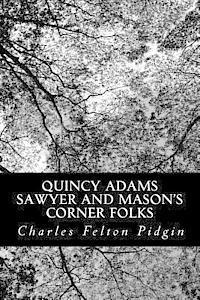 bokomslag Quincy Adams Sawyer and Mason's Corner Folks: A Picture of New England Home Life
