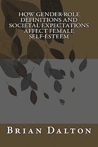 bokomslag How Gender-Role Definitions and Societal Expectations Affect Female Self-Esteem