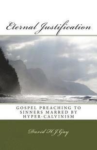 bokomslag Eternal Justification: Gospel Preaching to Sinners Marred by Hyper-Calvinism