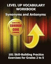 bokomslag LEVEL UP VOCABULARY WORKBOOK Synonyms and Antonyms: Aligned to the Common Core State Standards