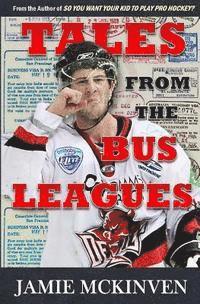 bokomslag Tales from the Bus Leagues: 100 wild stories about life on the road and behind the scenes, through the eyes of a career minor leaguer