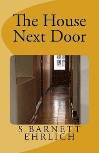 S. Barnett Ehrlich - The House Next Door, Häftad