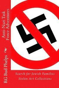 Anti-Nazi Task Force Adventures: Search for Jewish Families Stolen Art Collections 1