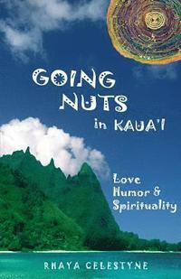 bokomslag Going Nuts in Kaua'i: love, humor and spirituality