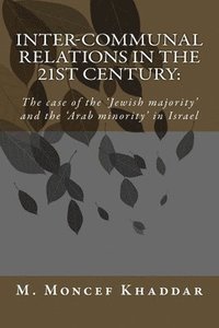 bokomslag Inter-communal Relations in the 21st century: The case of the 'Jewish majority' and the 'Arab minority' in Israel