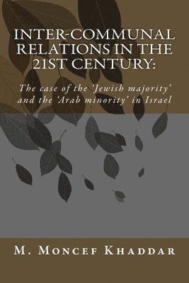 Inter-communal Relations in the 21st century: The case of the 'Jewish majority' and the 'Arab minority' in Israel 1