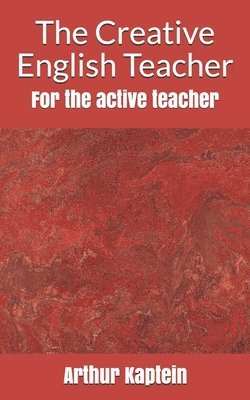 bokomslag The Creative English Teacher: For the active teacher