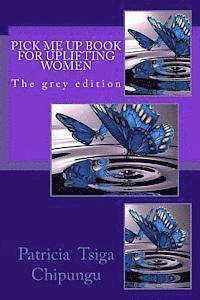 Pick me up book for uplifting women: Grey edition