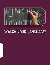 bokomslag Watch Your Language!: Ways of Talking and Interacting with Students that Crack the Behavior Code