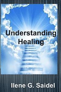 bokomslag Understanding Healing: Everything You Need to Know from Fighting Symptoms to Staying Healthy