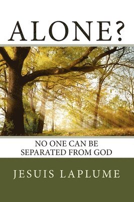 Alone?: No One Can Be Separated From God 1
