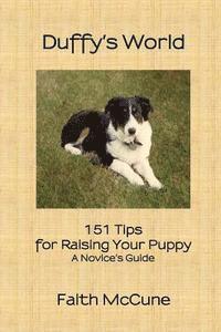 Faith McCune - Duffy's World: 151 Tips for Raising Your Puppy, Häftad