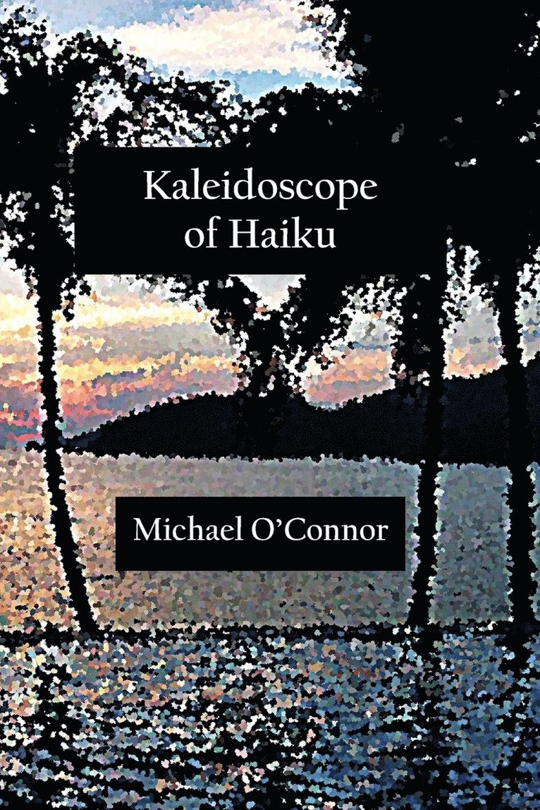 Michael O'Connor - Kaleidoscope of Haiku, Häftad