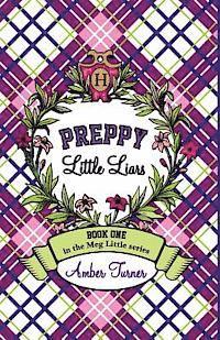 bokomslag Preppy Little Liars: Book One in the Meg Little Series