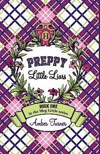 Preppy Little Liars: Book One in the Meg Little Series 1