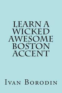 bokomslag Learn a Wicked Awesome Boston Accent