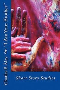 Charles E. May - "I Am Your Brother": Short Story Studies, Häftad