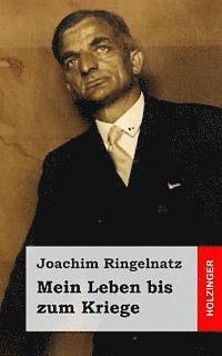 Joachim Ringelnatz - Mein Leben bis zum Kriege, Häftad