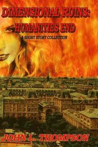 bokomslag Dimensional Ruins: Humanities End: A Short Story Collection Volume One