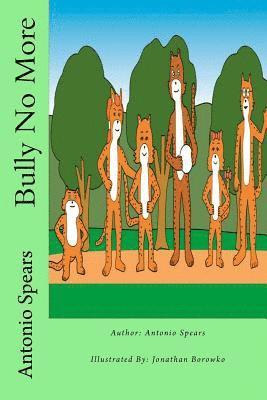 Antonio a. Spears - Bully No More, Häftad
