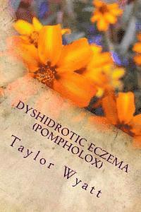 bokomslag Dyshidrotic Eczema (Pompholox): Seeking Relief from the Itch and Blisters