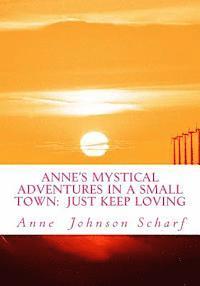 bokomslag Anne's Mystical Adventures in a Small Town: Just Keep Loving