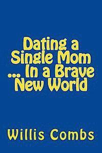 Willis Combs - Dating a Single Mom In a Brave New World, Häftad