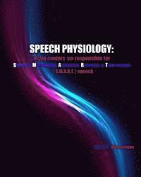 bokomslag SPEECH Physiology: Brain centers co-responsible for specific, meaningful, articulate, relevant, & time-bound (S.M.A.R.T.) speech