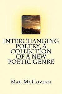 bokomslag Interchanging Poetry, A Collection Of A New Poetic Genre