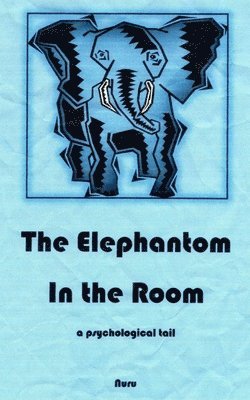 Karen E. Dabney - The ElePHANTOM in the Room: a psychological tail, Häftad