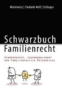 bokomslag Schwarzbuch Familienrecht: Kinderrechte, Jugendwohlfahrt und Familienpolitik Österreichs