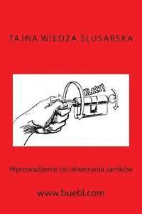 bokomslag Tajna Wiedza Slusarska: Wprowadzenie Do Otwierania Zamków