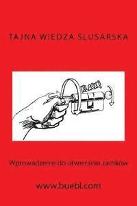 Michael Bubl - Tajna Wiedza Slusarska: Wprowadzenie Do Otwierania Zamków, Häftad. Tillgänglighet: Lägg i varukorg