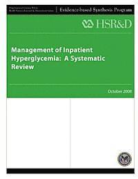 Health Services Research Service, U. S. Department of Veterans Affairs - Management of Inpatient Hyperglycemia: A Systematic Review, Häftad