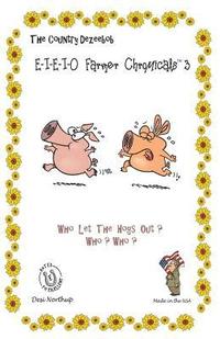bokomslag E-I-E-I-O Farmer Chromicals 3: Who Let the Hogs Out? Who? Who? in Black + White