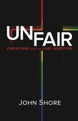 bokomslag Unfair: Christians and the LGBT Question