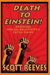 bokomslag Death to Einstein!: Exposing Special Relativity's Fatal Flaws