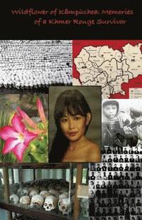 bokomslag Wildflower of Kampuchea: Memories of a Khmer Rouge Survivor