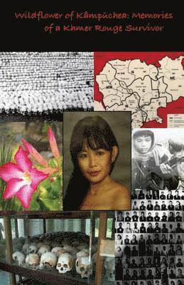 Wildflower of Kampuchea: Memories of a Khmer Rouge Survivor 1