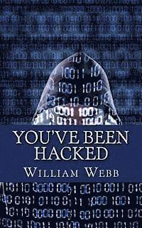 William Webb - You've Been Hacked: 15 Hackers You Hope Your Computer Never Meets, Häftad