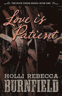 Love is Patient (second edition): The Rock Creek Series: Book One 1