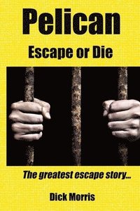 bokomslag Pelican - Escape or Die: The greatest escape story