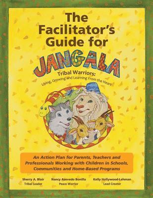 Kelly Hollywood-Lehman, Sherry A. Blair - The Facilitator's Guide For Jangala Tribal Warriors, Häftad
