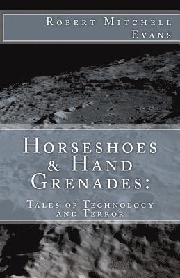 Horseshoes & Hand Grenades: : Tales of Terror and Technology 1