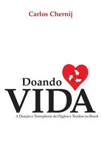 bokomslag Doando Vida: A Doação E Transplante de Órgãos E Tecidos No Brasil